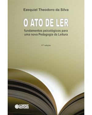 O ATO DE LER: FUNDAMENTOS PSICOLÓGICOS PARA UMA NOVA PEDAGOGIA DA LEITURA