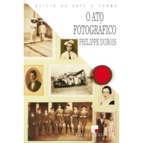 O ATO FOTOGRÁFICO O ATO FOTOGRÁFICO
