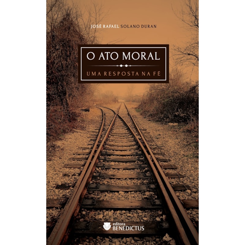 O ATO MORAL: UMA RESPOSTA NA FÉ