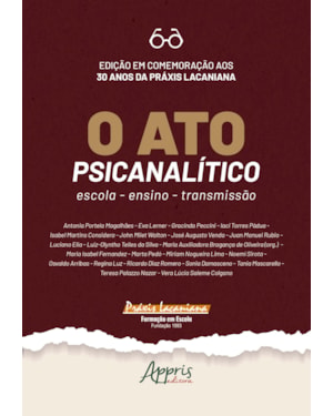 O ATO PSICANALÍTICO: ESCOLA, ENSINO, TRANSMISSÃO