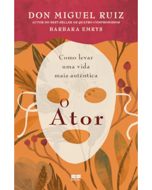 O ATOR: COMO LEVAR UMA VIDA MAIS AUTÊNTICA