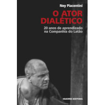 O ATOR DIALÉTICO: 20 ANOS DE APRENDIZADO NA COMPANHIA DO LATÃO