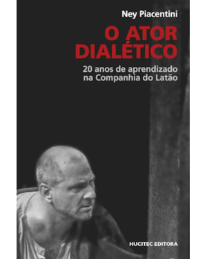 O ATOR DIALÉTICO: 20 ANOS DE APRENDIZADO NA COMPANHIA DO LATÃO