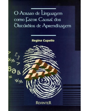 O ATRASO DE LINGUAGEM COMO FATOR CAUSAL DOS DISTÚRBIOS DA APRENDIZAGEM