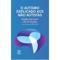 O AUTISMO EXPLICADO AOS NÃO AUTISTAS