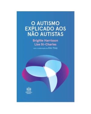 O AUTISMO EXPLICADO AOS NÃO AUTISTAS