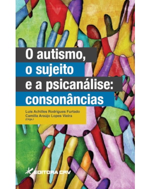 O AUTISMO, O SUJEITO E A PSICANÁLISE: CONSONÂNCIAS