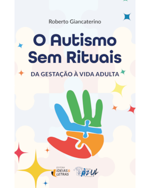O autismo sem rituais: da gestação à vida adulta