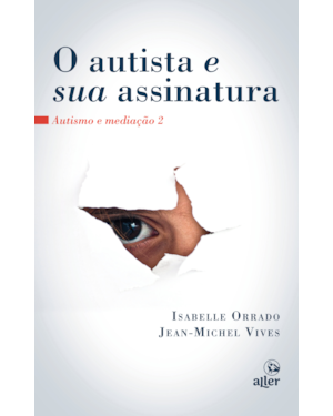 O AUTISTA E SUA ASSINATURA: AUTISMO E MEDIAÇÃO 2