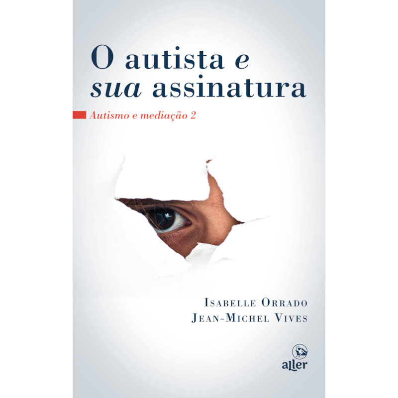 O AUTISTA E SUA ASSINATURA: AUTISMO E MEDIAÇÃO 2