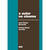 O AUTOR NO CINEMA: A POLÍTICA DOS AUTORES: FRANÇA, BRASIL - ANOS 1950 E 1960