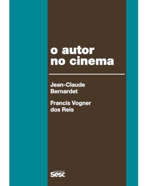 O AUTOR NO CINEMA: A POLÍTICA DOS AUTORES: FRANÇA, BRASIL - ANOS 1950 E 1960