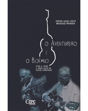 O AVENTUREIRO E O BOÊMIO: PINTO E LOURO, A MAIOR DUPLA DE POETAS REPENTISTAS
