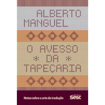 O AVESSO DA TAPEÇARIA: NOTAS SOBRE A ARTE DA TRADUÇÃO