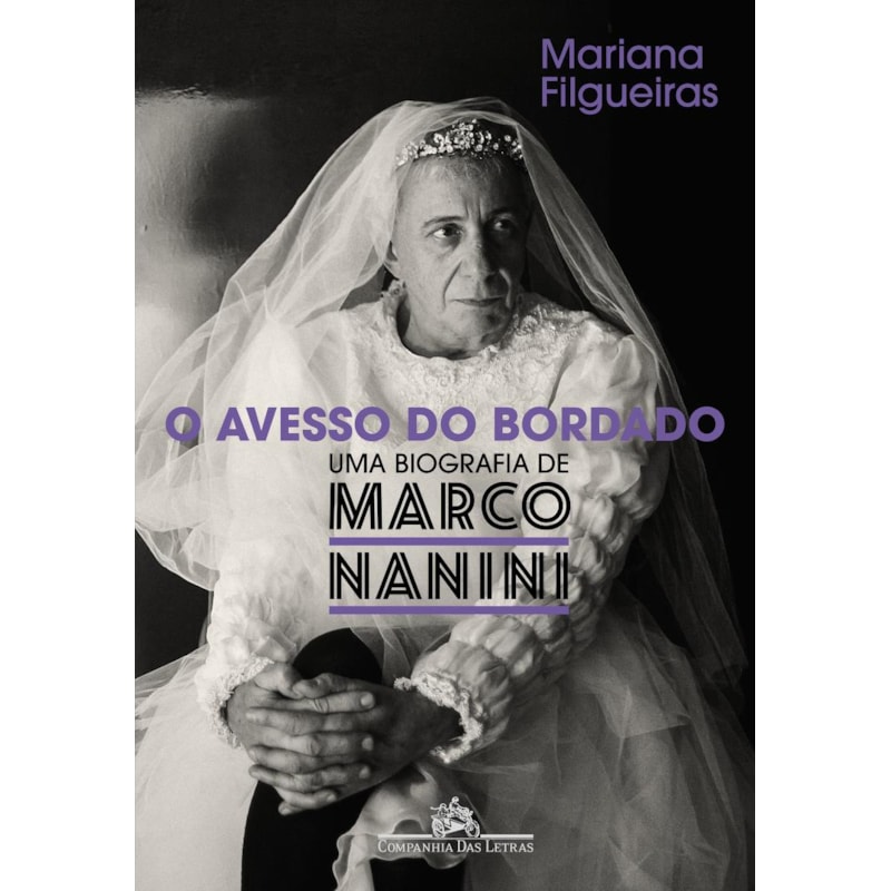 O AVESSO DO BORDADO: UMA BIOGRAFIA DE MARCO NANINI
