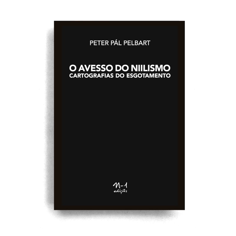 O AVESSO DO NIILISMO - CARTOGRAFIAS DO ESGOTAMENTO
