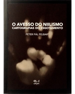 O avesso do niilismo: cartografias do esgotamento