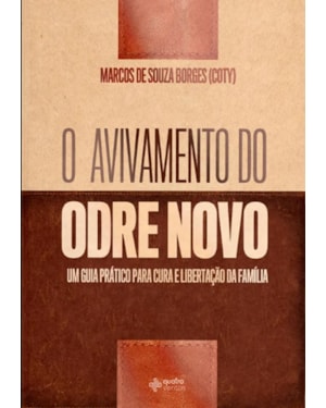 O avivamento do odre novo: um guia prático para cura e libertação da família