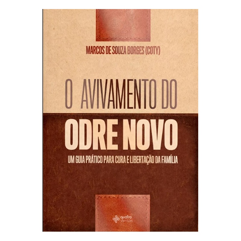 O AVIVAMENTO DO ODRE NOVO - UM GUIA PRÁTICO PARA CURA E LIBERTAÇÃO DE FAMÍLIA