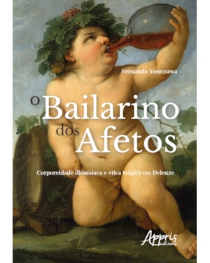 O BAILARINO DOS AFETOS: CORPOREIDADE DIONISÍACA E ÉTICA TRÁGICA EM DELEUZE