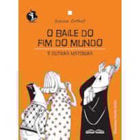 O BAILE DO FIM DO MUNDO E OUTRAS HISTORIAS