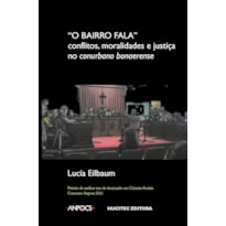 O BAIRRO FALA - CONFLITOS, MORALIDADES E JUSTIÇA NO CONURBANO BONAERENSE