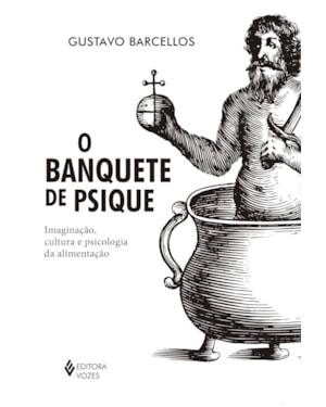 O BANQUETE DE PSIQUE: IMAGINAÇÃO, CULTURA E PSICOLOGIA DA ALIMENTAÇÃO