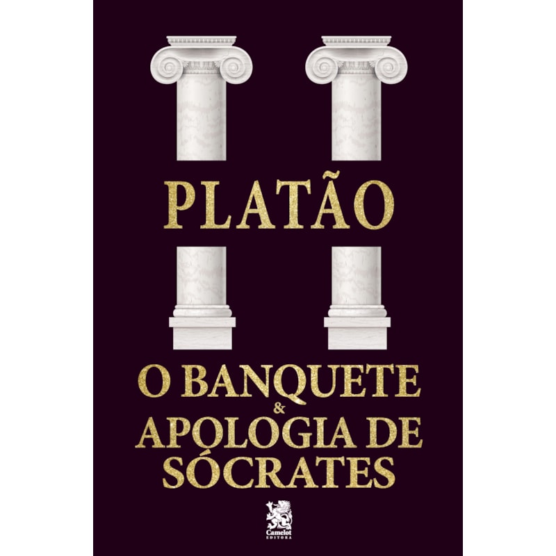 O BANQUETE E APOLOGIA A SÓCRATES - PLATÃO