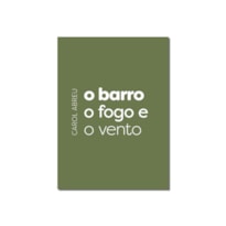 O BARRO O FOGO E O VENTO