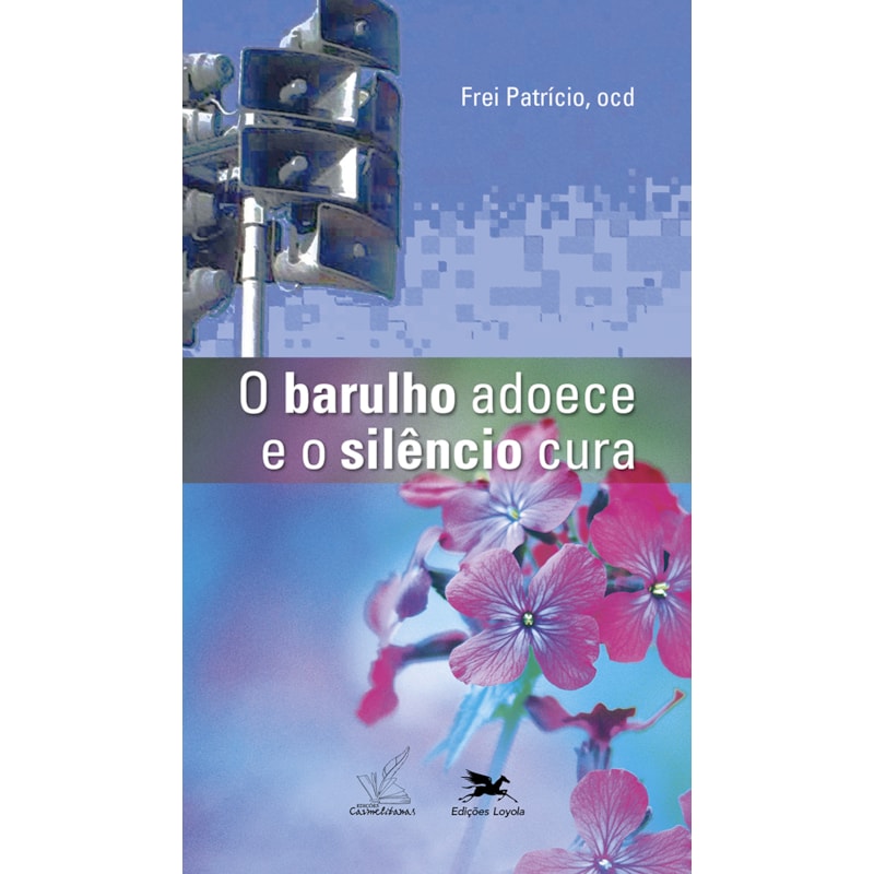 O BARULHO ADOECE E O SILÊNCIO CURA