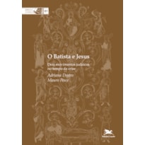 O BATISTA E JESUS - DOIS MOVIMENTOS JUDAICOS NO TEMPO DA CRISE