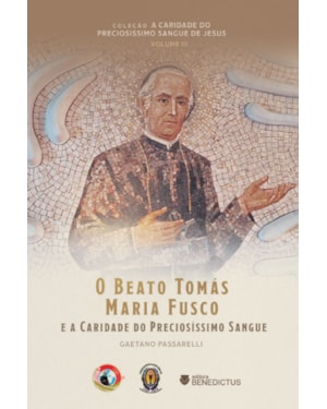 O BEATO TOMÁS MARIA FUSCO E A CARIDADE DO PRECIOSÍSSIMO SANGUE