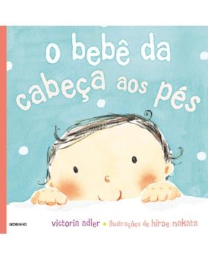 O BEBÊ DA CABEÇA AOS PÉS