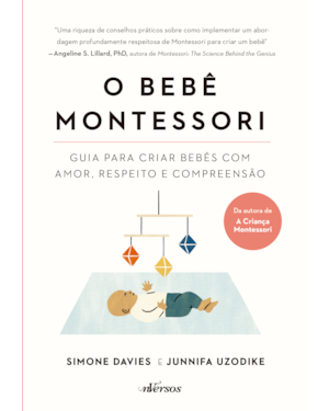 O BEBÊ MONTESSORI: GUIA PARA CRIAR BEBÊS COM AMOR, RESPEITO E COMPREENSÃO