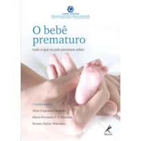O BEBÊ PREMATURO: TUDO O QUE OS PAIS PRECISAM SABER