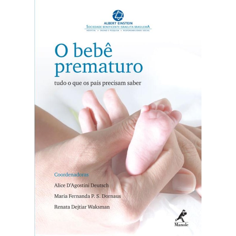 O BEBÊ PREMATURO: TUDO O QUE OS PAIS PRECISAM SABER