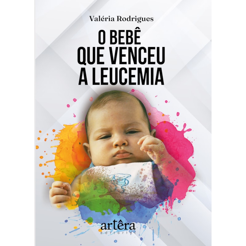 O BEBÊ QUE VENCEU A LEUCEMIA