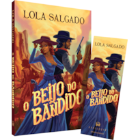 O BEIJO DO BANDIDO - UM ROMANCE DE FAROESTE DA AUTORA DE "SOL EM JÚPITER"