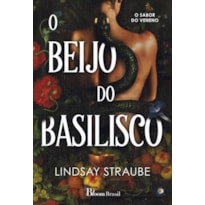 O BEIJO DO BASILISCO: O SABOR DO VENENO