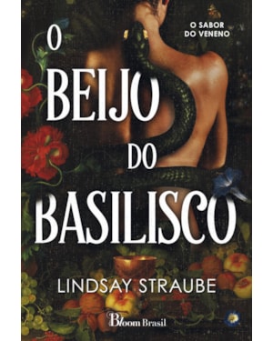 O BEIJO DO BASILISCO: O SABOR DO VENENO