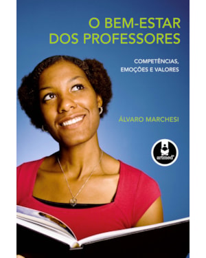 O BEM-ESTAR DOS PROFESSORES: COMPETÊNCIAS, EMOÇÕES E VALORES