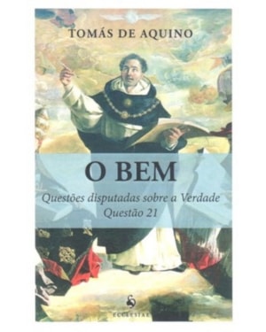 O BEM. QUESTÕES DISPUTADAS SOBRE A VERDADE. QUESTÃO 21