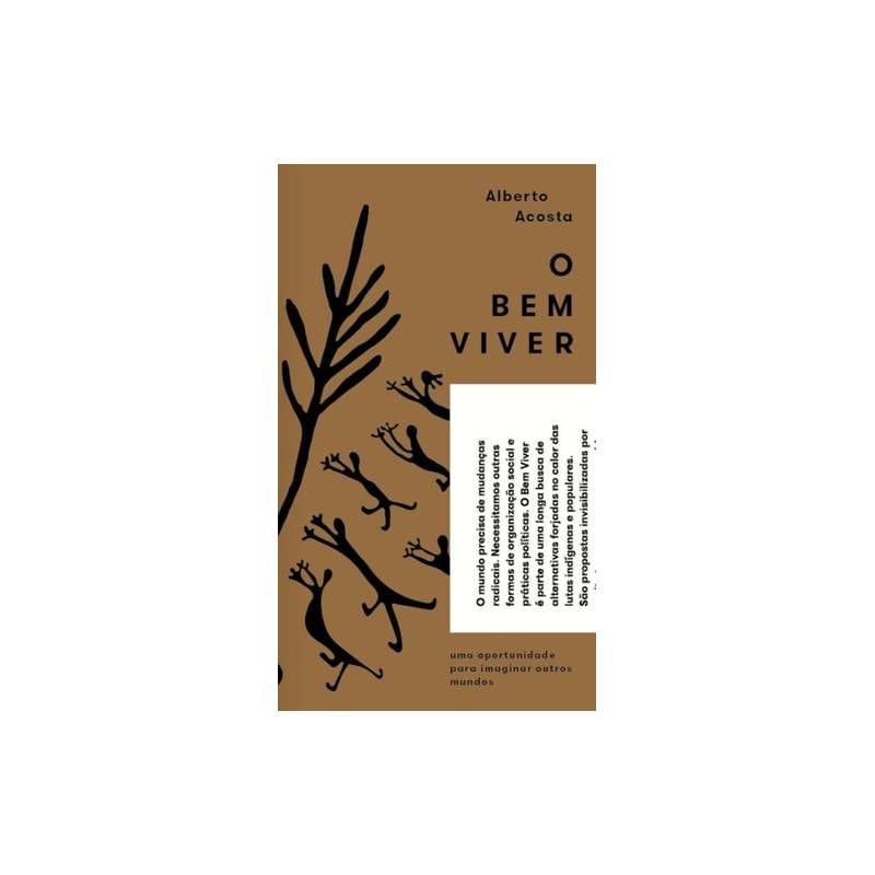 O BEM VIVER - UMA OPORTUNIDADE PARA IMAGINAR OUTROS MUNDOS