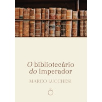 O BIBLIOTECÁRIO DO IMPERADOR