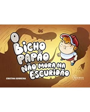 O bicho papão não mora na escuridão
