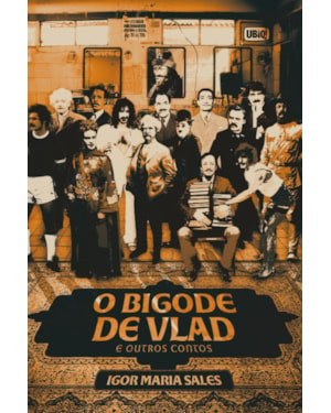 O BIGODE DE VLAD E OUTROS CONTOS