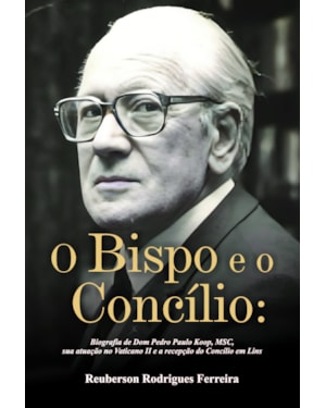 O bispo e o concílio: biografia de Dom Pedro Paulo Koop, MSC, sua atuação no Vaticano II e a recepção do Concílio em Lins