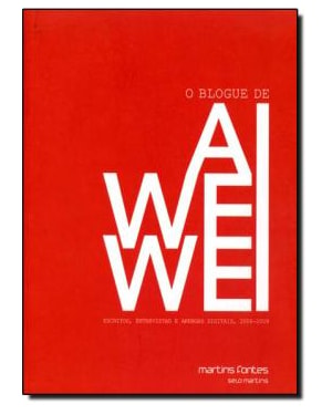 O blogue de Ai Weiwei: Escritos, entrevistas e arengas digitais, 2006-2009
