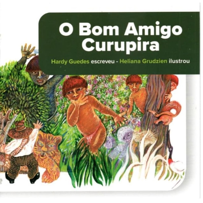 O BOM AMIGO CURUPIRA - COLEÇÃO FOLCLORE BRASILEIRO