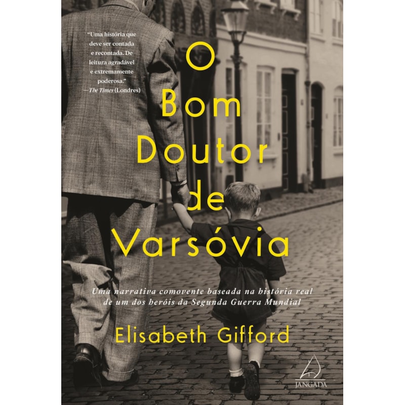 O bom doutor de varsóvia: uma narrativa comovente baseada na história real de um dos heróis da segunda guerra mundial